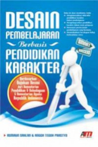 Desain Pembelajaran Berbasis Pendidikan Karakter : Berdasarkan Rujukan Resmi dari kementerian Pendidikan & kebudayaan dan kementerian Agama republik Indonesia