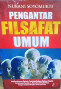 Pengantar Filsafat Umum : Dari pendekatan historis, Pemetaan Cabang- cabang filsafat, Pertarungan Pemikiran, Memahami Filsafat cinta, Hingga panduan berfifkir Kritis- Filosofis