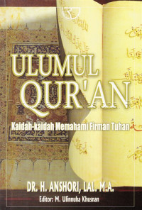 Ulumul Qur'an: kaidah-kaidah memahami firman Tuhan