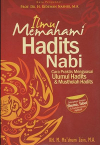 Ilmu Memahami Hadits Nabi : Cara Praktis Menguasai Ulumul Hadits & Mustholah Hadits