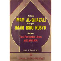 Antara IMAM AL-GHAZALI Dengan IMAM IBNU RUSYD :  Dalam Tiga Persoalan Alam Metafisika