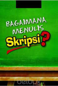 Bagaimana Menulis Skripsi?