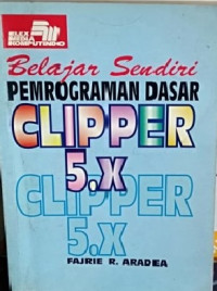 Belajar Sendiri Pemrograman Dasar Clipper 5.x