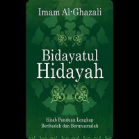 Bidayatul hidayah: kitab panduan lengkap beribadah dan mermuamalah