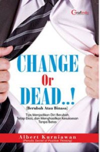 Change or dead!(berubah atau binasa!!)