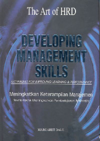 Developing Management Skills Techniques For Improving Learning & Performance: Meningkatkan Keterampilan Manajemen Teknik-teknik Meningkatkan Pembelajaran & Kinerja