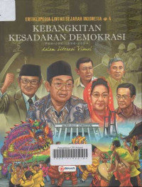 Ensiklopedia Lintas Sejarah Indonesia Dalam Literasi Visual: Priode 1998 - 2004 Jilid 4