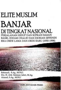 ELITE MUSLIM BANJAR DI TINGKAT NASIONAL: Perjalanan Hidup dan Kiprah Hasan Basri, Idham Chalid dan Djohan Effendi Era Orde Lama dan Orde Baru (1950-1998)