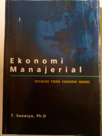 Ekonomi Manajerial: Aplikasi Teori Ekonomi Mikro