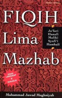 Fiqih Lima Mazhab : Ja'far, Hanafi, Maliki, Syafi'i, Hambali / Muhammad Jawad Mughniyah; penerjemah Masykur A.B.