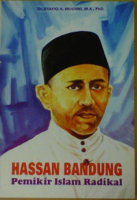 Hassan Bandung : Pemikiran Islam Radikal / Syafiq A. Mughni