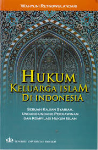 Hukum Keluarga Islam di Indonesia: sebuah kajian syariah, undang-undang perkawinan dan kompilasi hukum Islam