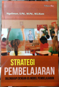 Strategi Pembelajaran : dilengkapi dengan 65 model pembelajaran