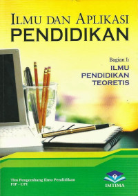 ILmu  Dan Aplikasi Pendidikan  Bagian I : Ilmu Pendidikan Teoritis