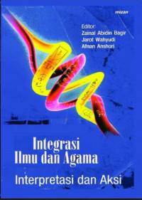 Integrasi Ilmu dan Agama: Interpretasi dan Aksi