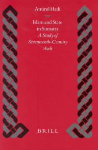 Islam and State in Sumatra: a study of seventeenth-century Aceh