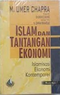 Islam dan Tantangan Ekonomi : Islamisasi Ekonomi Kontemporer