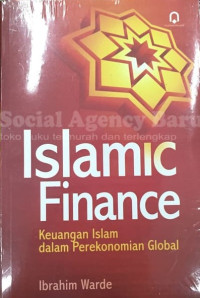 ISLAMIC FINANCE : Keuangan Islam Dalam Perekonomian Global / Ibrahim Warde