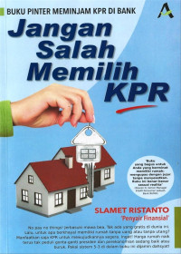 Jangan Salah Memilih KPR: Buku Pinter Meminjam KPR di Bank