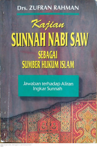 Kajian Sunnah Nabi SAW Sebagai Sumber Hukum (Jawaban Terhadap Aliran Ingkar Sunnah)