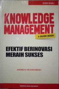 Knowledge Management: Efektif Berinovasi Meraih Sukses