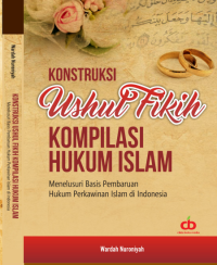 Konstruksi Ushul Fikih Kompilasi Hukum Islam: Menelusuri Basis Pembaharuan Hukum Perkawinan Islam di Indonesia