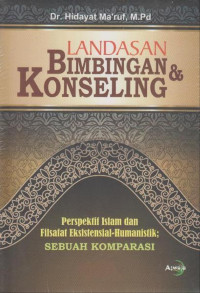 LANDASAN BIMBINGAN DAN KONSELING : Perspektif Islam dan Filsafat Eksistensial-Humanistik Sebuah Komparasi