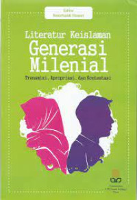 Literatur Keislaman Generasi Milenial: Transmisi, Apropriasi, dan Kontestasi