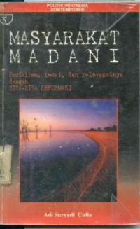 Masyarakat Madani: pemikiran, teori, dan relevansinya dengan cita-cita reformasi