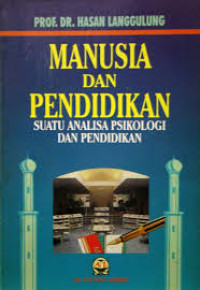 Manusia Dan Pendidikan: Suatu Analisa Psikologi dan Pendidikan