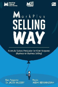 Mark Plus Selling Way Formula Sukses Penjualan Ke Klien Korporat (Business-to-Business Selling)