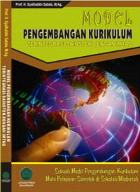 Model Pengembangan Kurikulum Terintegrasi Sainstek dengan Imtaq: sebuah model pengembangan kurikulum mata pelajaran sainstek di sekolah/madrasah