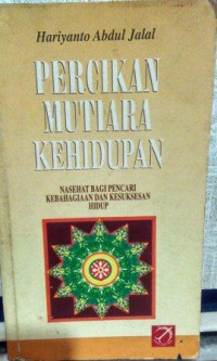 Percikan Mutiara Kehidupan : Nasehat Bagi Pencari Kebahagiaan dan Kesuksesan Hidup