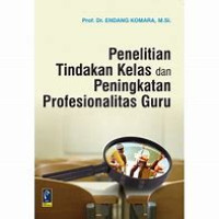 Penelitian Tindakan Kelas Dan Peningkatan Profesionalitas Guru