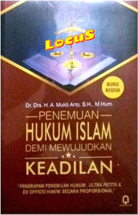 PENEMUAN HUKUM ISLAM DEMI MEWUJUDKAN KEADILAN: Penerapan Penemuan Hukum, Ultra Petita & Ex Officio Hakim Secara Proporsional