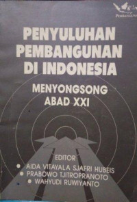 Penyuluhan Pembangunan di Indonesia: Menyongsong Abad XXI