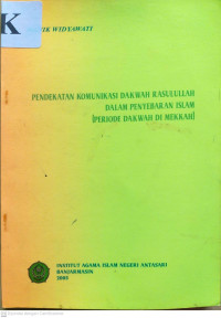 Pendekatan Komunikasi Dakwah Rasulullah Dalam Penyebaran Islam ( Periode Dakwah di Mekkah)