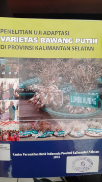 Penelitian Uji Adaptasi Varietas Bawang Putih di Provinsi Kalimantan Selatan