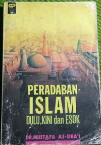 PERADABAN ISLAM DULU, KINI DAN ESOK.Mustafa As-Siba'i