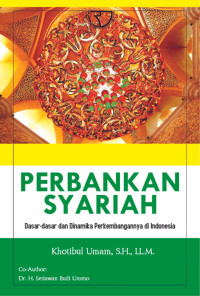 Perbankan Syariah: dasar-dasar dan dinamika perkembangannya di Indonesia