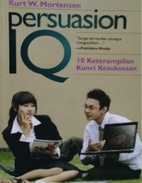 Persuasion IQ: 10 Keterampilan Kunci Kesuksesan