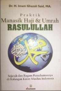 Praktik Manasik Haji & Umrah Rasulullah: Sejarah dan ragam pemahamannya di kalangan kaum muslim Indonesia