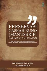 Preservasi Naskah Kuno (Manuskrip) Kalimantan Selatan: studi kasus pada Dinas Perpustakaan dan Kearsipan Provinsi dan Museum Lambung Mangkurat Kalimantan Selatan