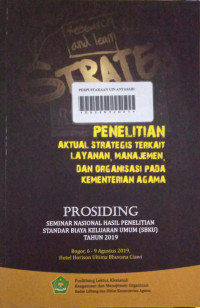 Prosiding Seminar Nasional Hasil Penelitian Standar Biaya Keluaran Umum (SBKU) Tahun 2019: Penelitian Aktual Strategis Terkait Layanan, Manajemen, dan Organisasi pada Kementerian Agama