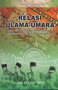 Relasi Ulama-Umara: potret historis perilaku politik ulama NU di Indonesia 1959-1965 era presiden Sukarno