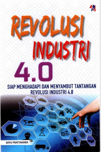 Revolusi Industri 4.0, siap menghadapi dan menyambut tantangan revolusi industri 4.0