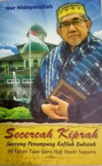 Secercah Kiprah Seorang Penumpang Kafilah Dakwah 70 Tahun Tuan Guru Haji Husin Naparin