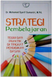 Strategi Pembelajaran: Teori dan Praktik di Tingkat Pendidikan Dasar