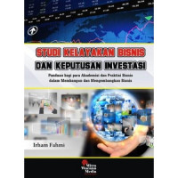 Studi Kelayakan Bisnis dan Keputusan Investasi : Panduan bagi para Akademisi dan Praktisi Bisnis dalam Membangun dan Mengembangkan Bisnis