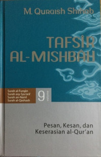 Tafsir Al-Misbah Vol. 9 : pesan, kesan, dan keserasian al-Qur'an